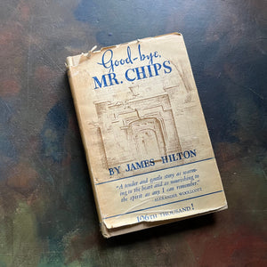 Good-Bye Mr. Chips written by James Hilton-Classic British Literature-vintage novella-heartwarming, wholesome story-view of the dust jacket's front cover -note the worn condition around the edges