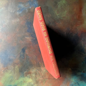 My Travelship Tales Told in Holland collected by Olive Beaupre Miller with illustrations by Maud & Miska Petersham-vintage children's stories-view of the spine