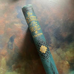 The Countries of the World written by Reverand Robert Brown-published by Cassell and Company-antique world history book-view of the spine which is also embossed in green and gold