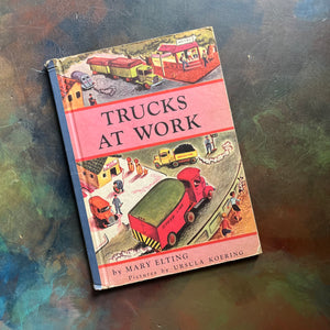 Trucks at Work Written by Mary Elting-pictures by Ursula Koering-1946 Vintage Picture Book-view of the front cover