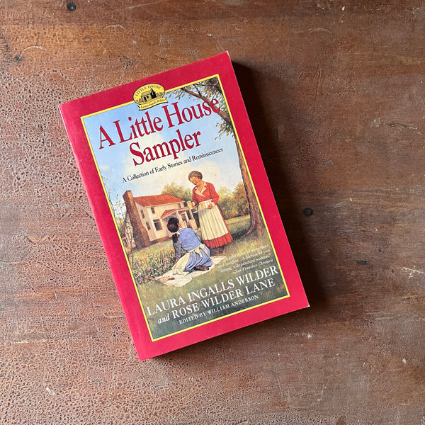 A Little House Sampler by Laura Ingalls Wilder and Rose Wilder Lane