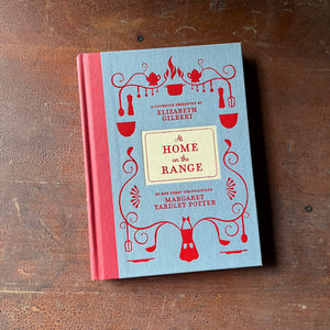 At Home on the Range A Cookbook Presented by Elizabeth Gilbert by her Great Grandmother Margaret Yardley Potter - view of the front cover